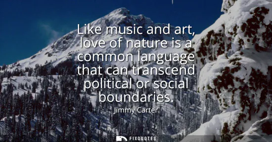Small: Like music and art, love of nature is a common language that can transcend political or social boundaries