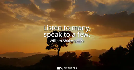 Small: Listen to many, speak to a few