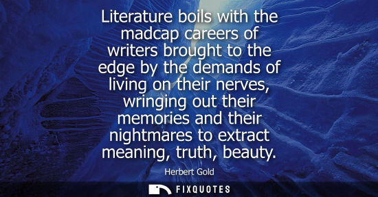 Small: Literature boils with the madcap careers of writers brought to the edge by the demands of living on the