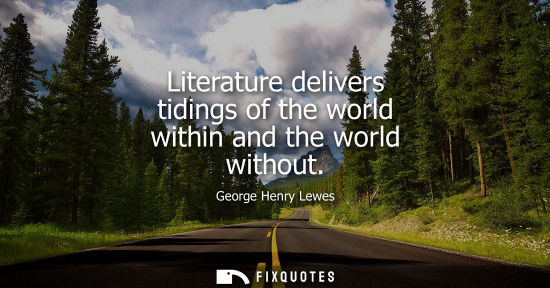 Small: Literature delivers tidings of the world within and the world without