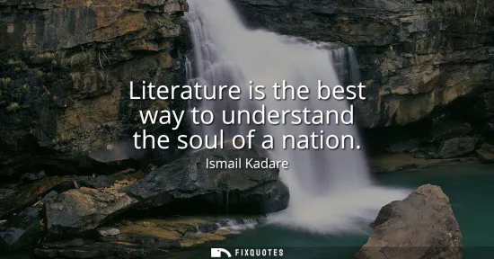 Small: Literature is the best way to understand the soul of a nation