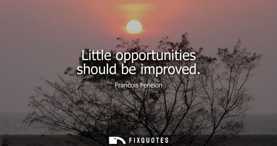 Small: Little opportunities should be improved