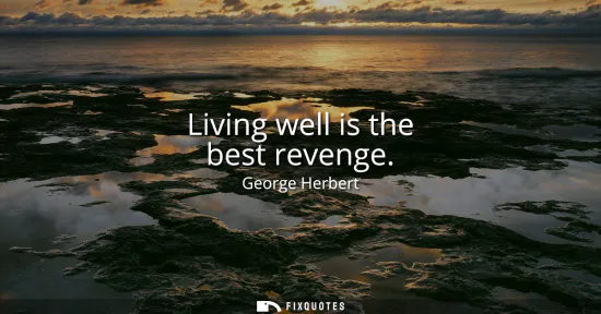 Small: Living well is the best revenge