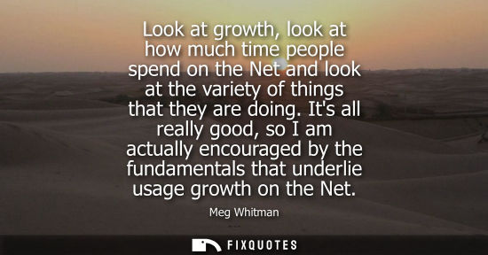 Small: Look at growth, look at how much time people spend on the Net and look at the variety of things that th