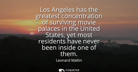 Small: Los Angeles has the greatest concentration of surviving movie palaces in the United States, yet most residents