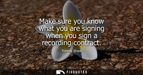 Small: Make sure you know what you are signing when you sign a recording contract