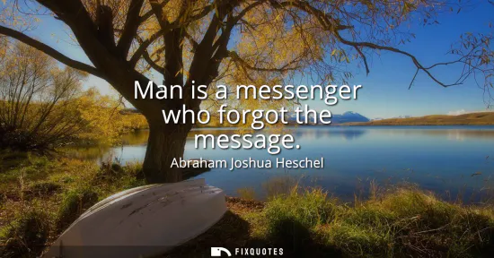Small: Man is a messenger who forgot the message