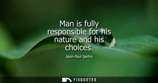 Small: Man is fully responsible for his nature and his choices