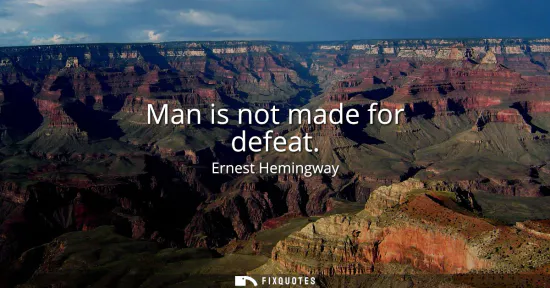 Small: Man is not made for defeat