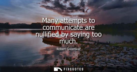 Small: Many attempts to communicate are nullified by saying too much