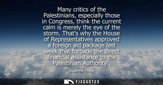 Small: Many critics of the Palestinians, especially those in Congress, think the current calm is merely the ey