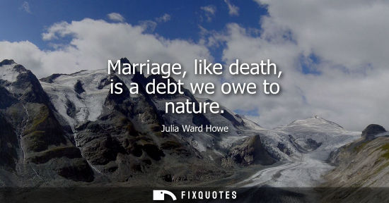 Small: Marriage, like death, is a debt we owe to nature