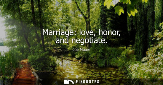 Small: Marriage: love, honor, and negotiate