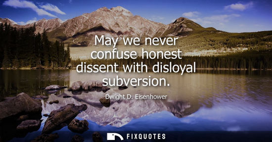 Small: May we never confuse honest dissent with disloyal subversion