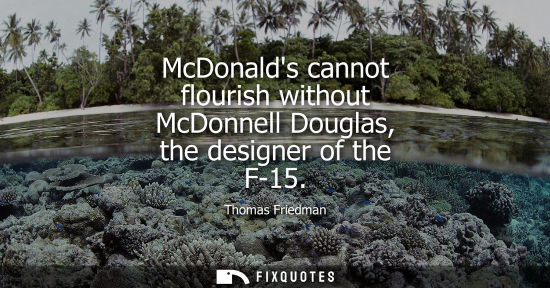 Small: McDonalds cannot flourish without McDonnell Douglas, the designer of the F-15