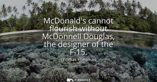 Small: McDonalds cannot flourish without McDonnell Douglas, the designer of the F-15