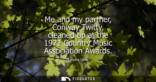 Small: Me and my partner, Conway Twitty, cleaned up at the 1972 Country Music Association Awards