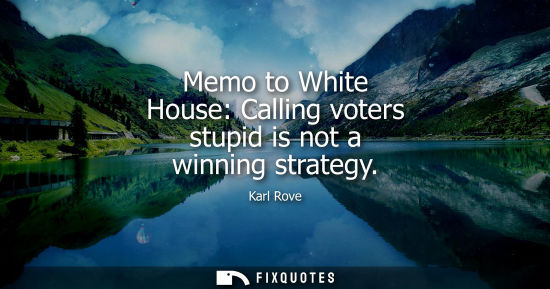 Small: Memo to White House: Calling voters stupid is not a winning strategy