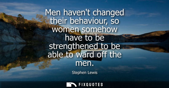 Small: Men havent changed their behaviour, so women somehow have to be strengthened to be able to ward off the