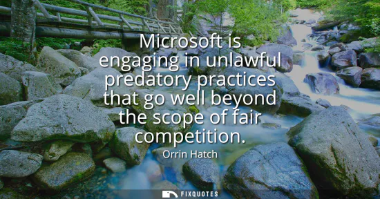 Small: Microsoft is engaging in unlawful predatory practices that go well beyond the scope of fair competition