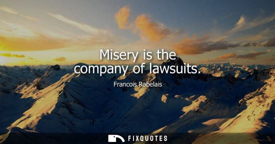Small: Misery is the company of lawsuits