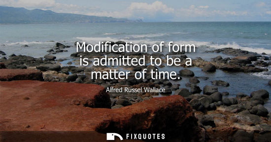 Small: Modification of form is admitted to be a matter of time