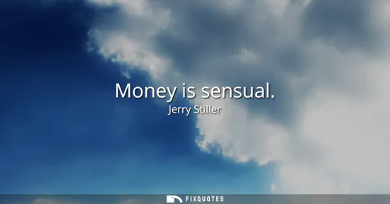 Small: Money is sensual
