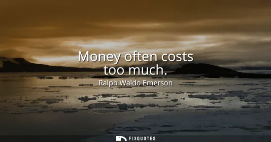 Small: Money often costs too much