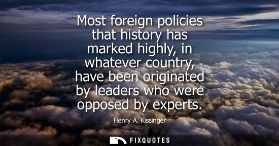 Small: Most foreign policies that history has marked highly, in whatever country, have been originated by lead
