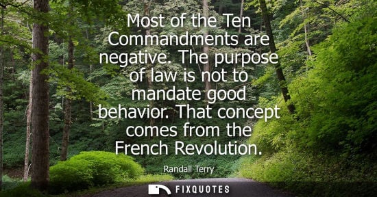 Small: Most of the Ten Commandments are negative. The purpose of law is not to mandate good behavior. That con