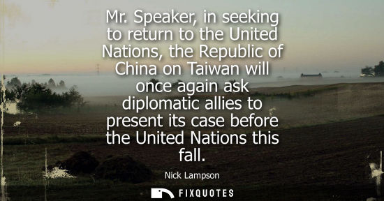 Small: Mr. Speaker, in seeking to return to the United Nations, the Republic of China on Taiwan will once agai