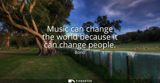 Small: Music can change the world because it can change people