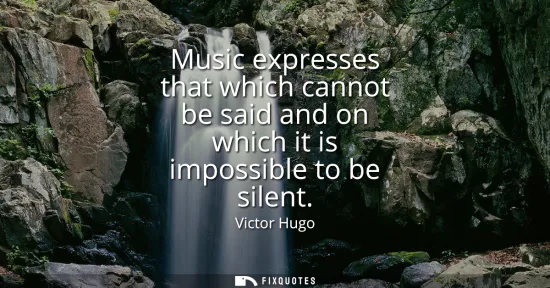 Small: Music expresses that which cannot be said and on which it is impossible to be silent