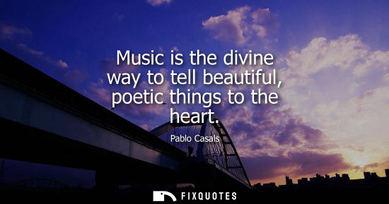 Small: Music is the divine way to tell beautiful, poetic things to the heart
