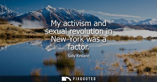 Small: My activism and sexual revolution in New York was a factor