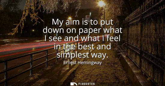 Small: My aim is to put down on paper what I see and what I feel in the best and simplest way