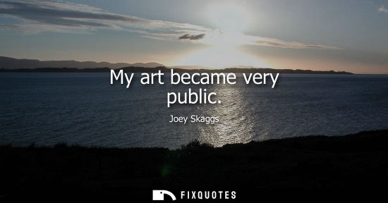 Small: My art became very public