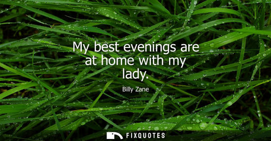 Small: My best evenings are at home with my lady