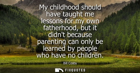 Small: My childhood should have taught me lessons for my own fatherhood, but it didnt because parenting can only be l