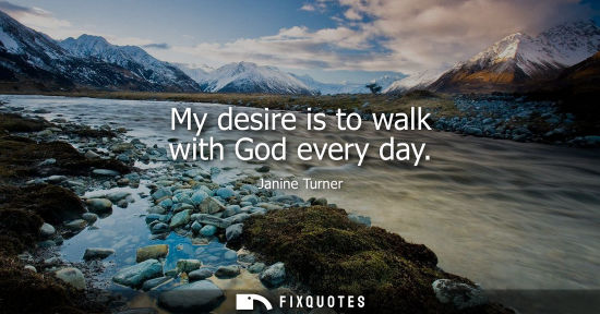 Small: My desire is to walk with God every day