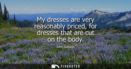 Small: My dresses are very reasonably priced, for dresses that are cut on the body