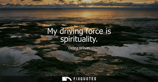 Small: My driving force is spirituality