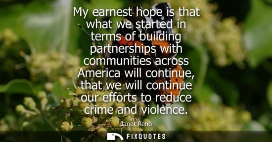 Small: My earnest hope is that what we started in terms of building partnerships with communities across America will