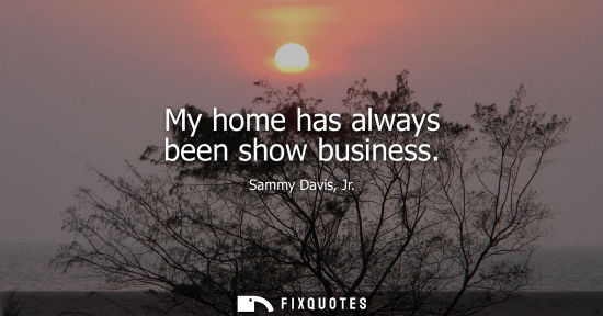 Small: Sammy Davis, Jr.: My home has always been show business