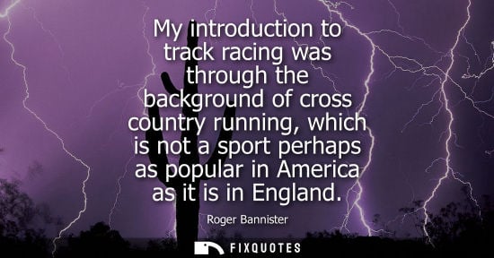 Small: My introduction to track racing was through the background of cross country running, which is not a spo