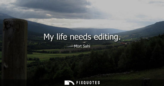 Small: My life needs editing