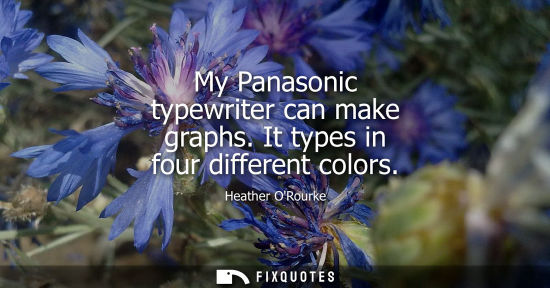 Small: My Panasonic typewriter can make graphs. It types in four different colors