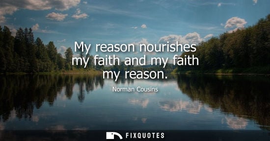 Small: My reason nourishes my faith and my faith my reason