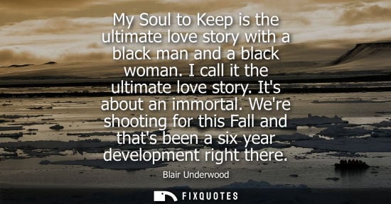 Small: My Soul to Keep is the ultimate love story with a black man and a black woman. I call it the ultimate l