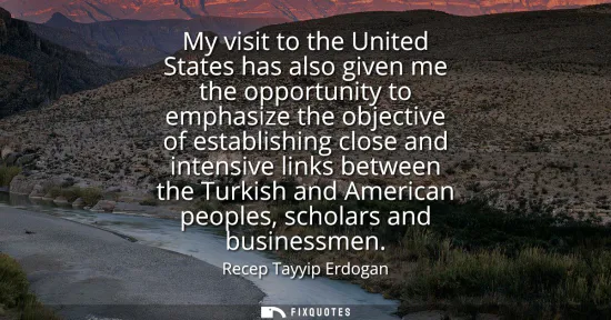 Small: My visit to the United States has also given me the opportunity to emphasize the objective of establishing clo